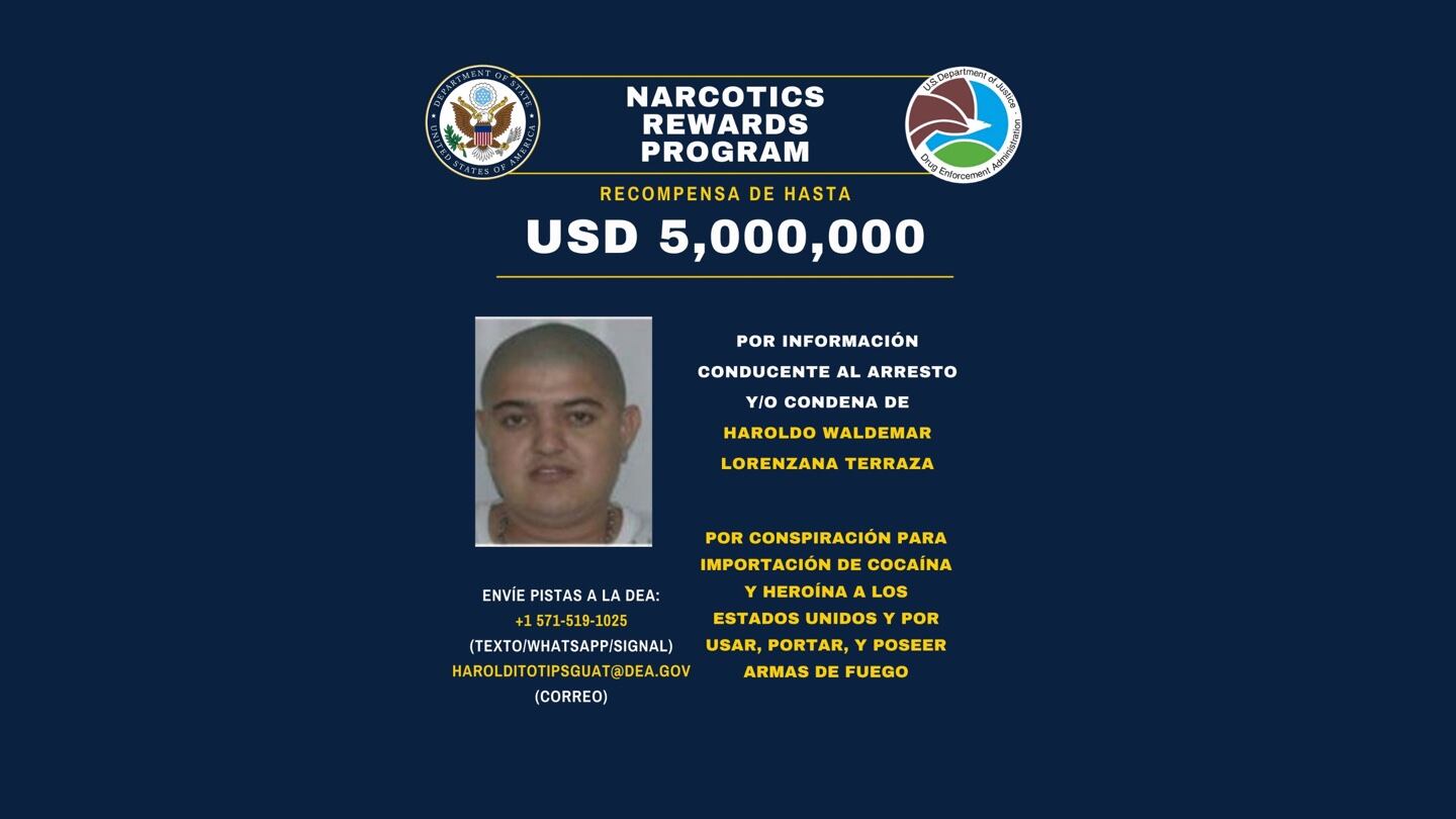 La Oficina de Asuntos Antinarcóticos y Aplicación de la Ley del Departamento de Estado anunció una oferta de recompensa bajo el Programa de Recompensas contra el Narcotráfico (NRP, en inglés) de hasta US$5 millones por información conducente al arresto y/o condena, en cualquier país, del narcotraficante guatemalteco Haroldo Waldemar Lorenzana Terraza, también conocido como “Haroldito”.